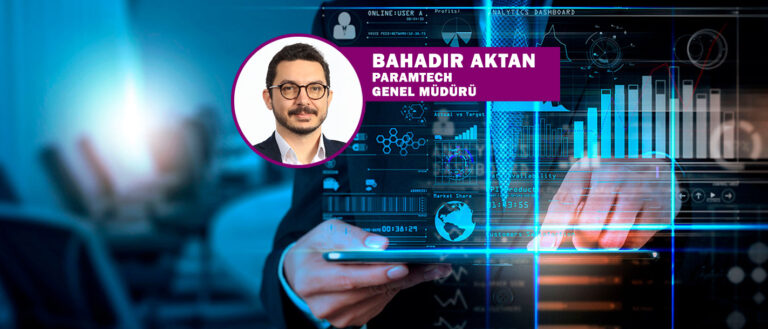 Bahadır Aktan / ParamTech Genel Müdürü