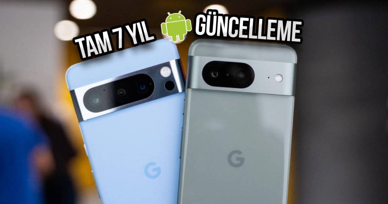 Android tarihinde bir ilk: Tam 7 yıl güncelleme alacak Google Pixel 8 tanıtıldı!