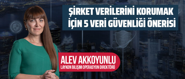 Şirket verilerini korumak için 5 veri güvenliği önerisi