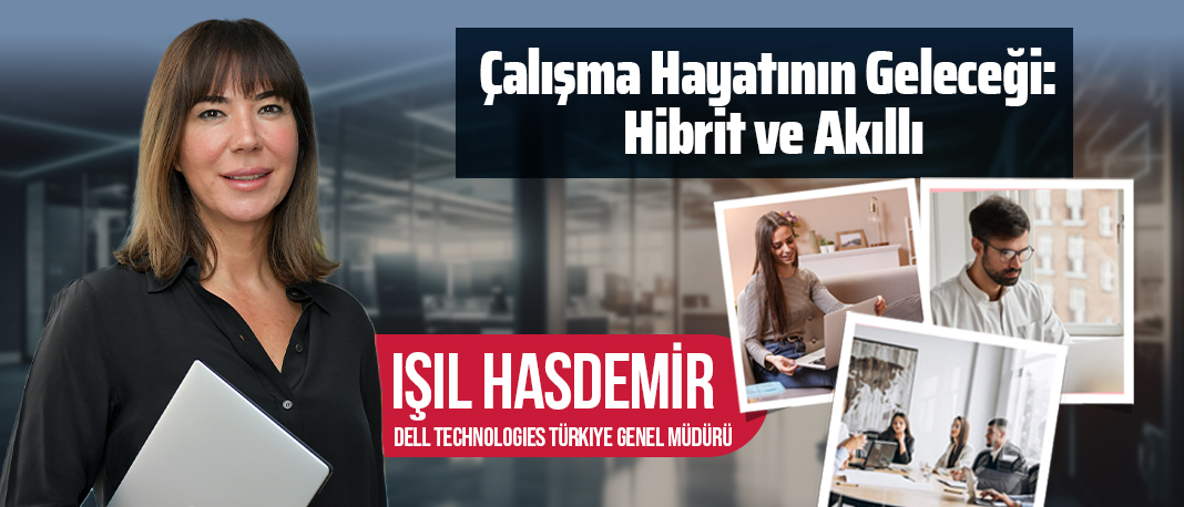 Çalışma Hayatının Geleceği: Hibrit ve Akıllı!