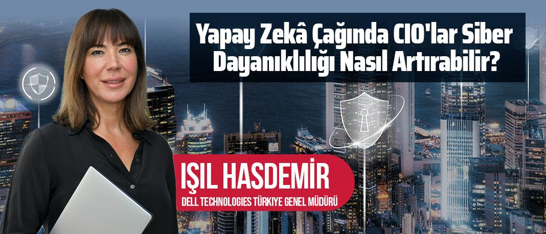 Yapay Zekâ Çağında CIO’lar Siber Dayanıklılığı Nasıl Artırabilir?