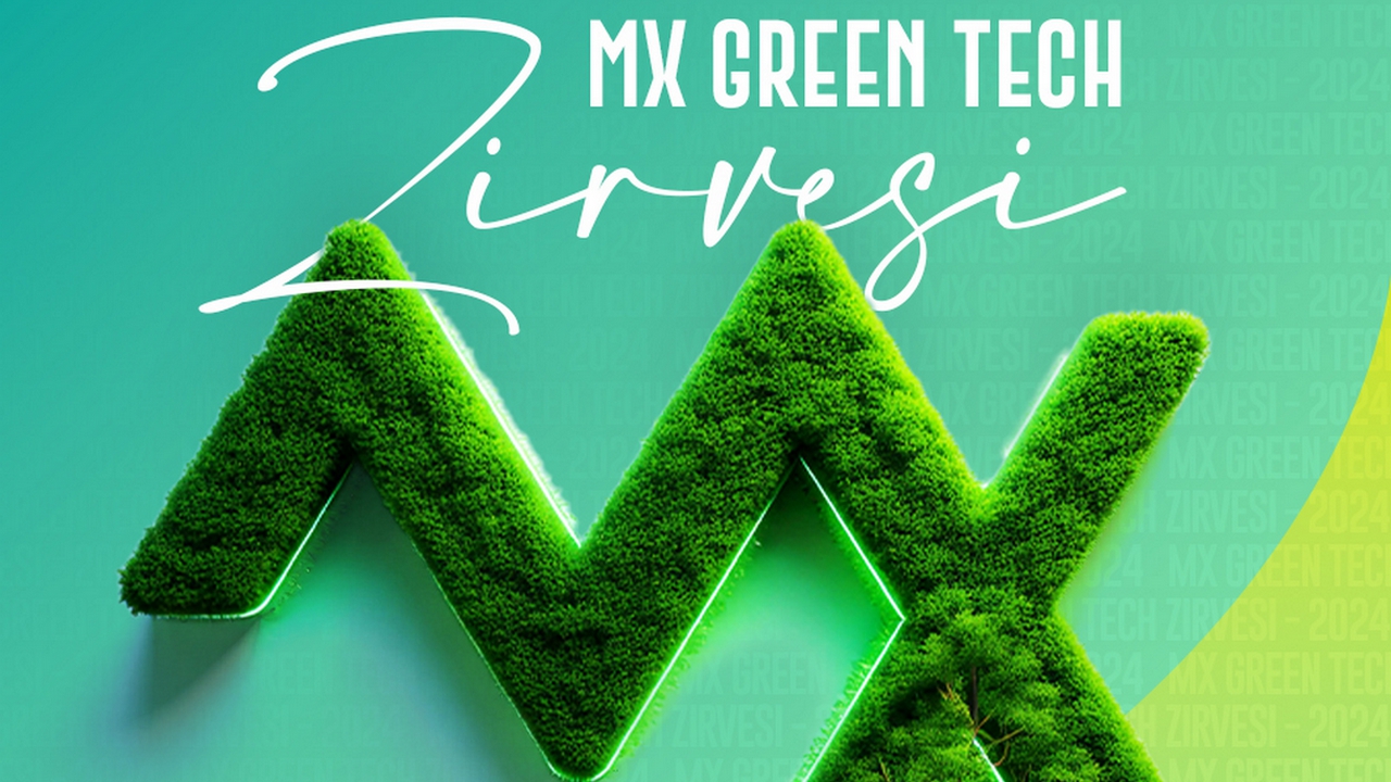 Yeşil teknolojinin öncüleri, MX Green Tech Zirvesi’nde buluşacak!