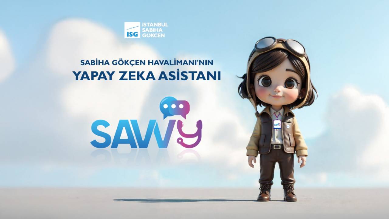 Sabiha Gökçen Havalimanı, yapay zeka tabanlı dijital asistan SAVVy’i tanıttı!
